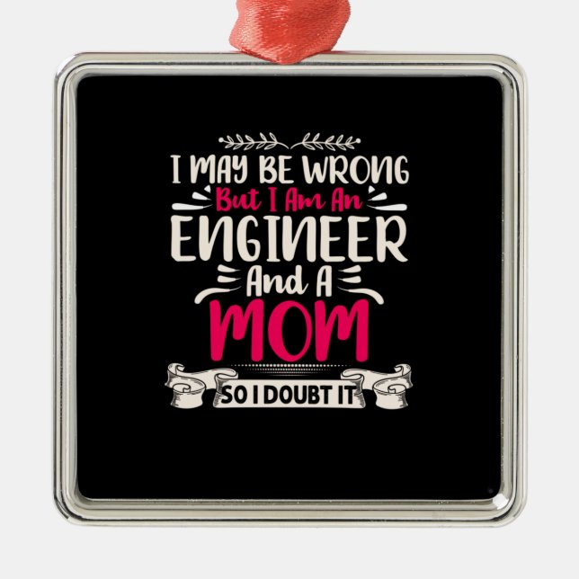 Engineer I Am An Engineer And A Mum Metal Ornament (Front)