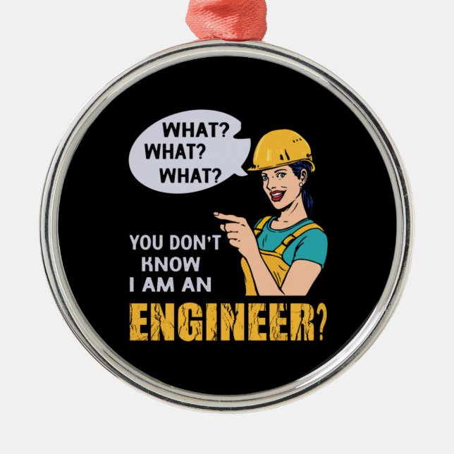 Engineer I Am An Engineer Metal Ornament (Front)