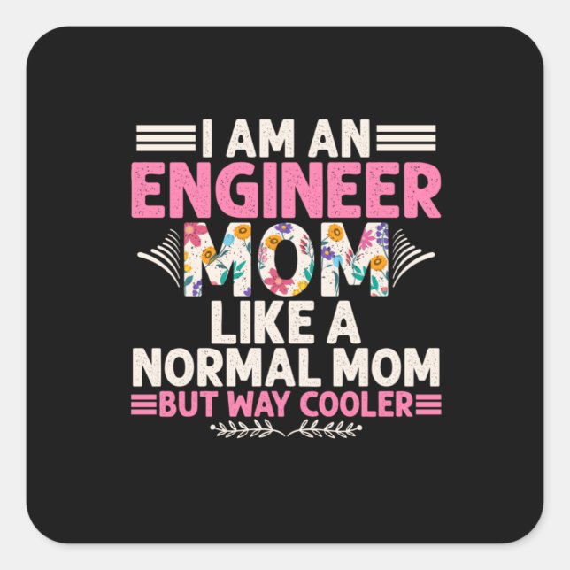 Engineer I Am An Engineer Mum Square Sticker (Front)