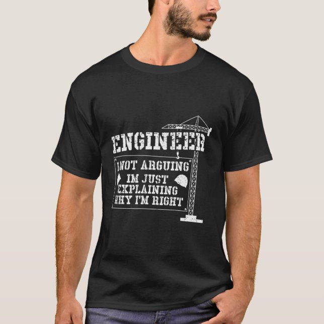 Engineer I Not Arguing Im Just Explaining Engineer T-Shirt (Front)