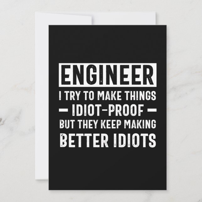 Engineer I Try To Make Things Idiot Proof But They Invitation (Front)