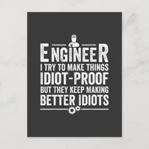 Engineer I Try To Make Things Idiot-Proof Postcard