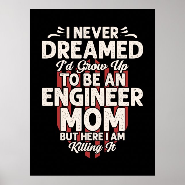 Engineer I Would Grow Up To Be An Engineer Mum Poster (Front)