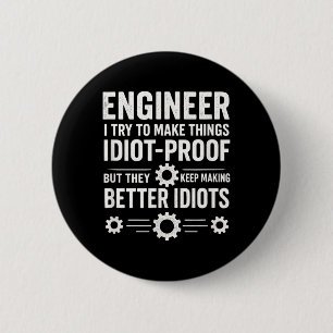 Engineer - Idiot-Proof Sarcastic Humour Quote 6 Cm Round Badge