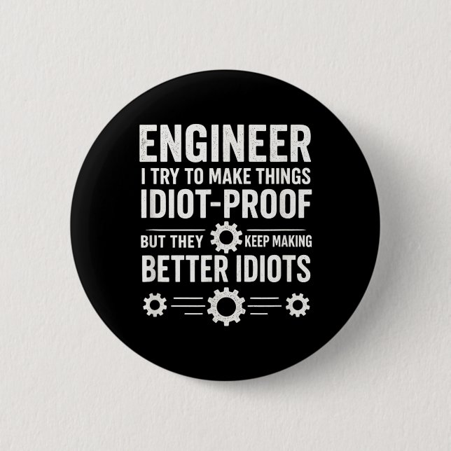 Engineer - Idiot-Proof Sarcastic Humour Quote 6 Cm Round Badge (Front)