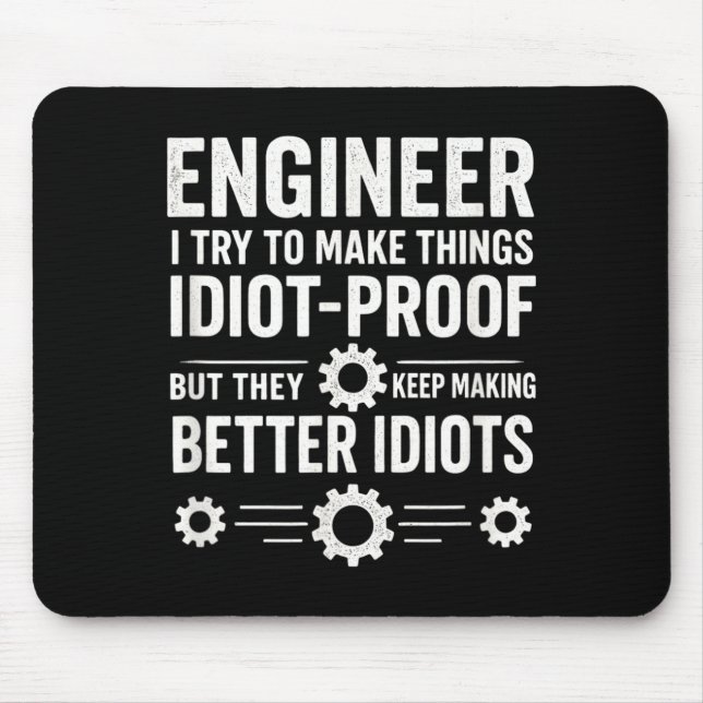 Engineer - Idiot-Proof Sarcastic Humour Quote Mouse Pad (Front)