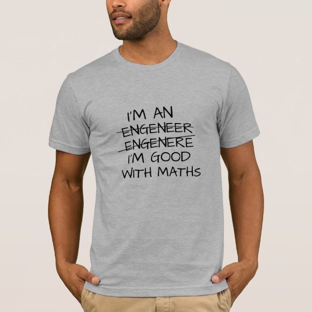 engineer i'm good with math funny t-shirt design (Front)