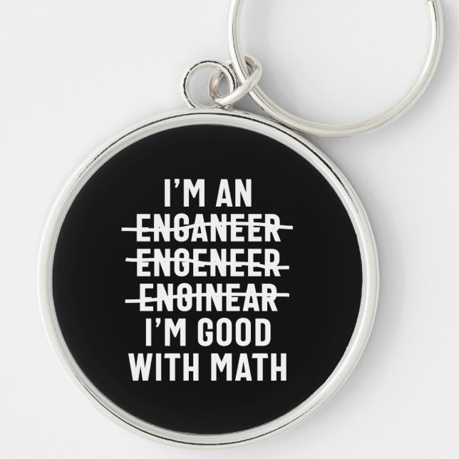 Engineer. I'm Good With Math Key Ring (Front)