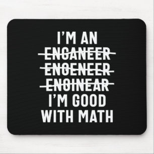 Engineer. I'm Good With Math Mouse Pad