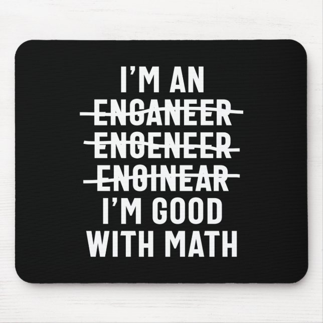 Engineer. I'm Good With Math Mouse Pad (Front)