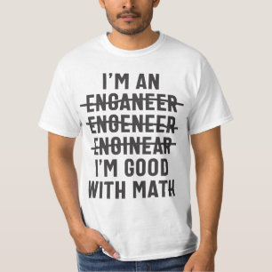 Engineer. I'm Good With Math T-Shirt