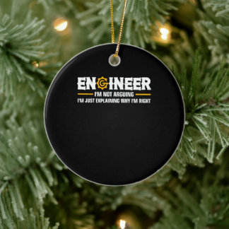 Engineer I'm Not Arguing Funny Engineering Ceramic Ornament