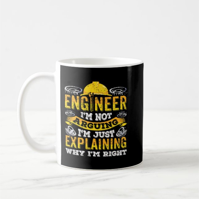 Engineer Im not arguing Im explaining why Im right Coffee Mug (Left)