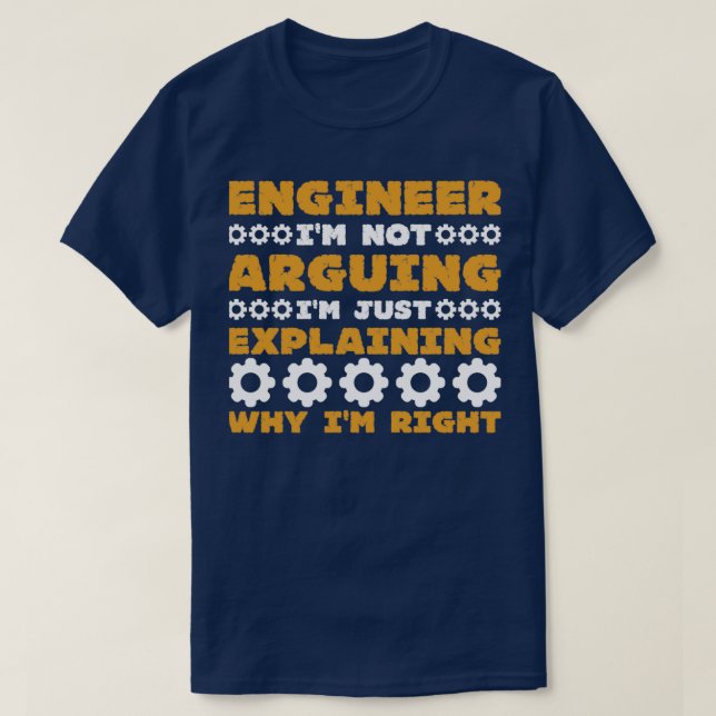 ENGINEER IM NOT ARGUING IM JUST EXPLAINING  T-Shirt (Design Front)