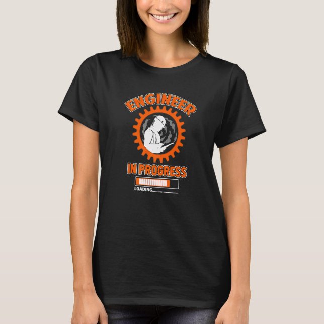 Engineer In Progress Loading Future Engineering Gr T-Shirt (Front)