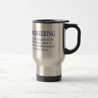 Engineer Joke .. Explain Not Understand Travel Mug