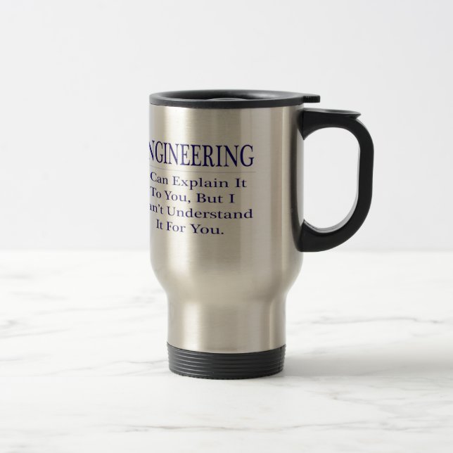 Engineer Joke .. Explain Not Understand Travel Mug (Right)