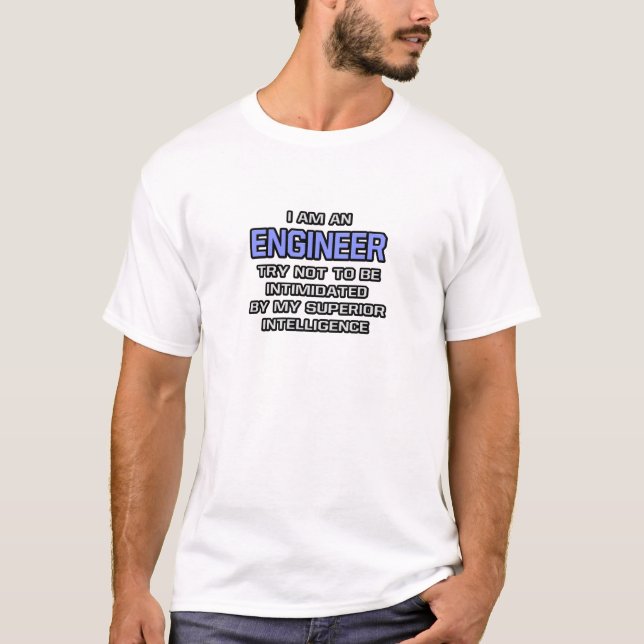 Engineer Joke ... Superior Intelligence T-Shirt (Front)