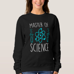 Engineer Masters Degree Master of Science 1 Sweatshirt