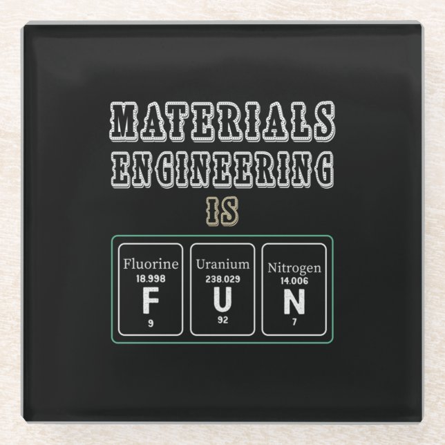 Engineer Materials Engineering Is Fun Glass Coaster (Front)