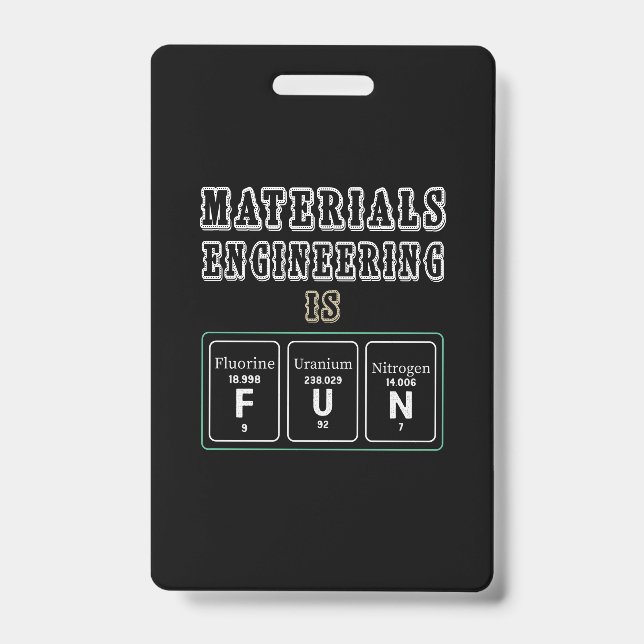 Engineer Materials Engineering Is Fun ID Badge (Front)