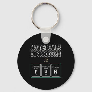 Engineer Materials Engineering Is Fun Key Ring
