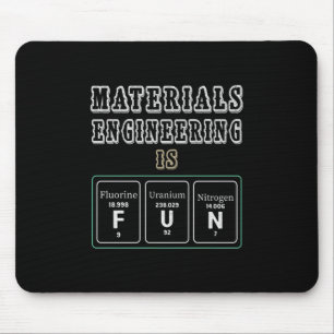 Engineer Materials Engineering Is Fun Mouse Pad