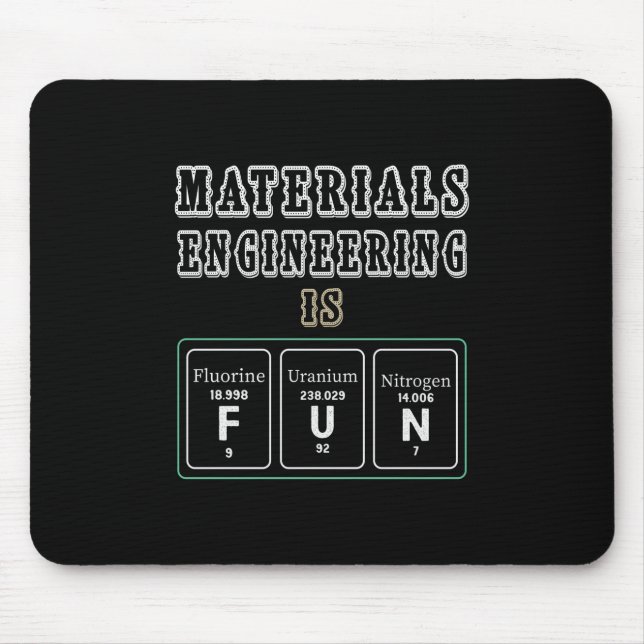 Engineer Materials Engineering Is Fun Mouse Pad (Front)
