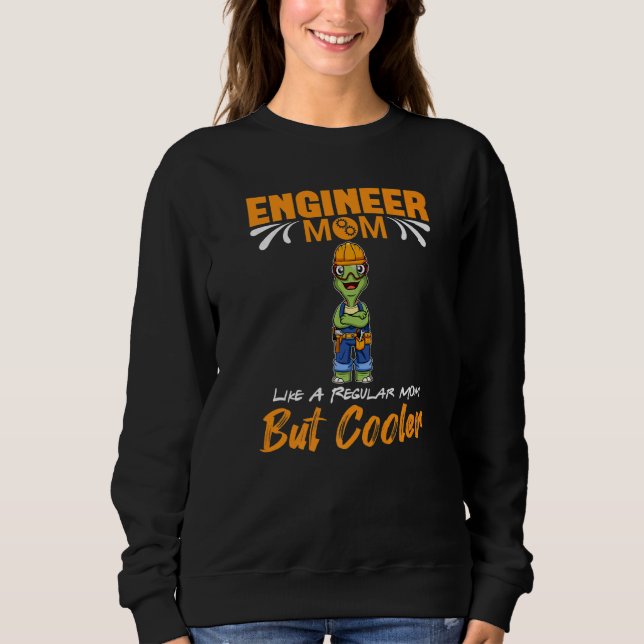 Engineer Mom Like A Regualr Mom But Cooler Premium Sweatshirt (Front)
