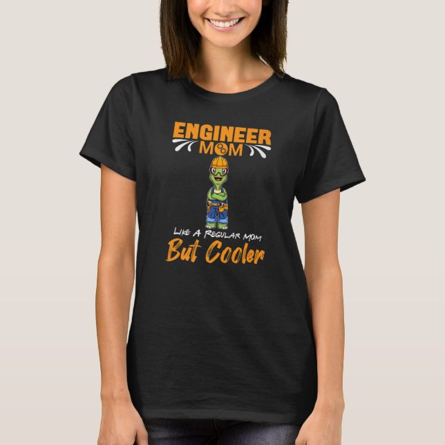 Engineer Mom Like A Regualr Mom But Cooler Premium T-Shirt (Front)