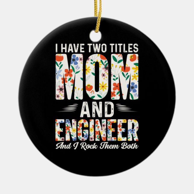 Engineer Mum And Engineer I Rock Them Ceramic Ornament (Front)