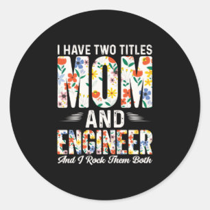 Engineer Mum And Engineer I Rock Them Classic Round Sticker