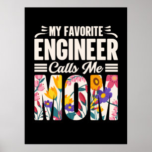 Engineer My Favorite Engineer Calls Me Mom Poster