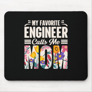 Engineer My Favourite Engineer Calls Me Mum Mouse Pad