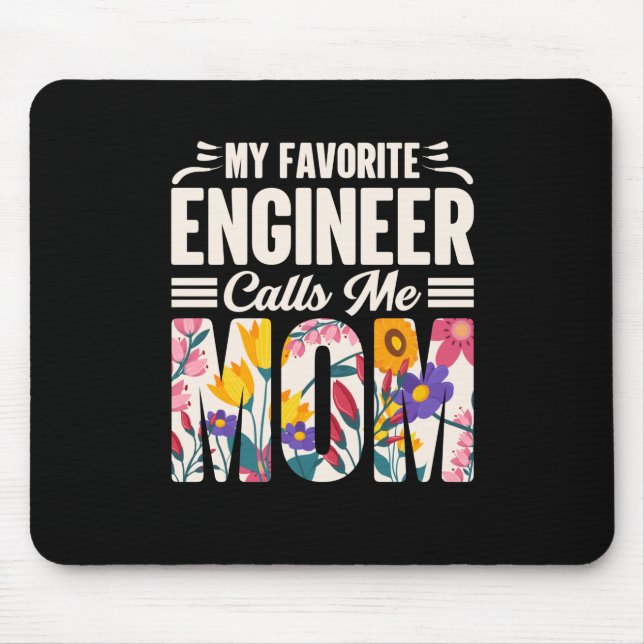 Engineer My Favourite Engineer Calls Me Mum Mouse Pad (Front)