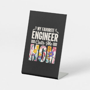Engineer My Favourite Engineer Calls Me Mum Pedestal Sign
