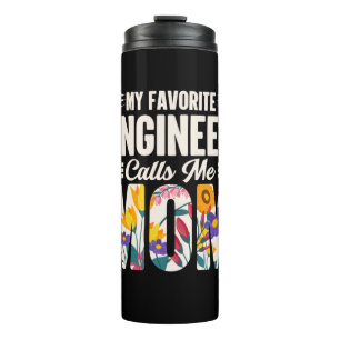 Engineer My Favourite Engineer Calls Me Mum Thermal Tumbler