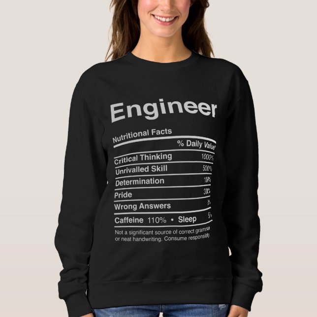 Engineer  Nutritional Facts Gag   Joke Sweatshirt (Front)