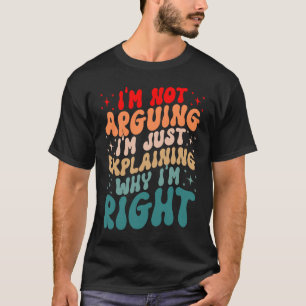Engineer Quote I'm Not Arguing Engineering Enginee T-Shirt