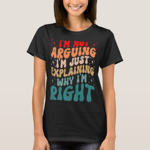 Engineer Quote I'm Not Arguing Engineering Enginee T-Shirt