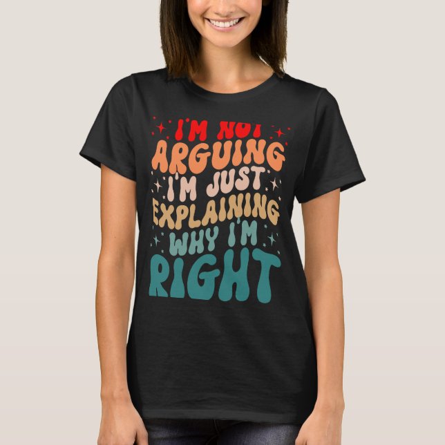 Engineer Quote I'm Not Arguing Engineering Enginee T-Shirt (Front)