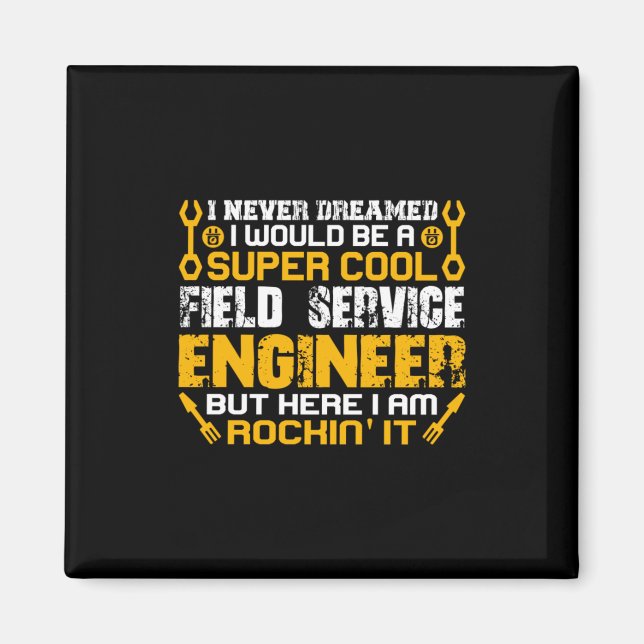 Engineer Super Cool Field Service Engineer Magnet (Front)