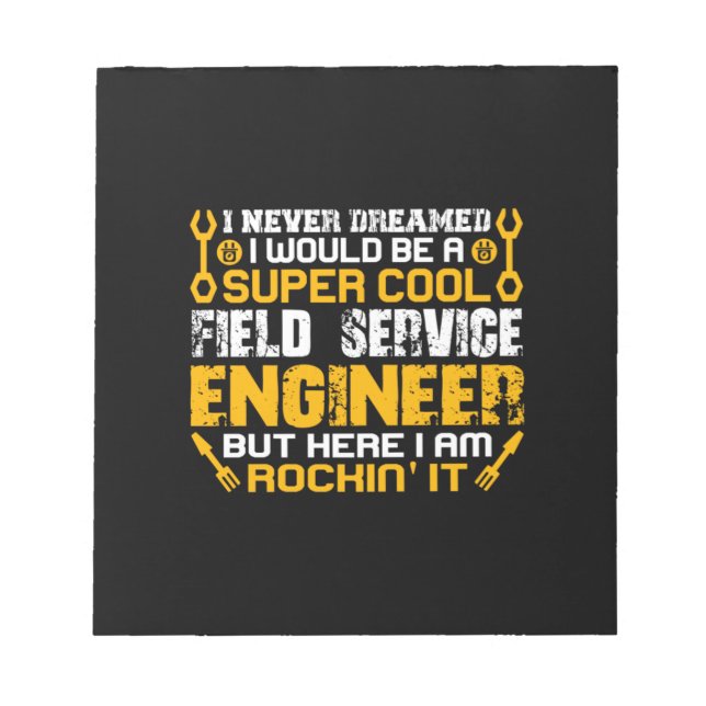 Engineer Super Cool Field Service Engineer Notepad (Front)