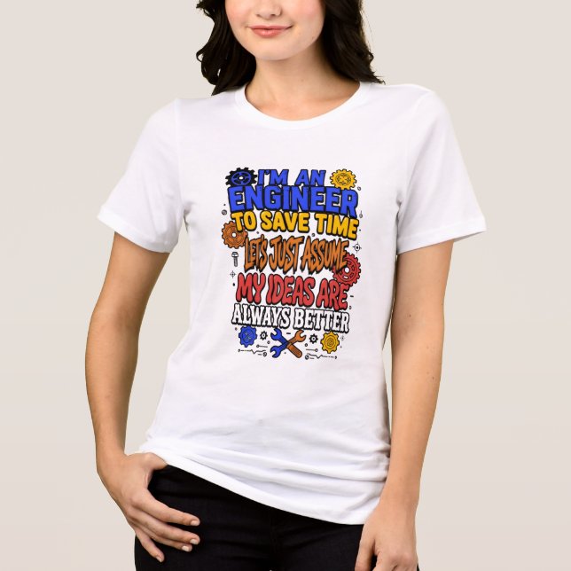 Engineer To Save Time Quote Tri-Blend Shirt (Front)
