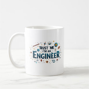 Engineer Trust Me, I'm an Engineer Coffee Mug