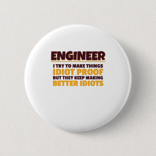 Engineering Engineer Try Make Things Idiot Proof 6 Cm Round Badge