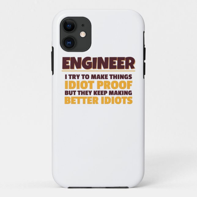Engineering Engineer Try Make Things Idiot Proof Case-Mate iPhone Case (Back)