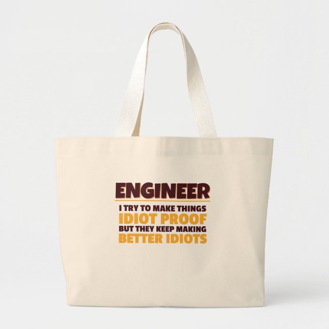 Engineering Engineer Try Make Things Idiot Proof Large Tote Bag (Front)
