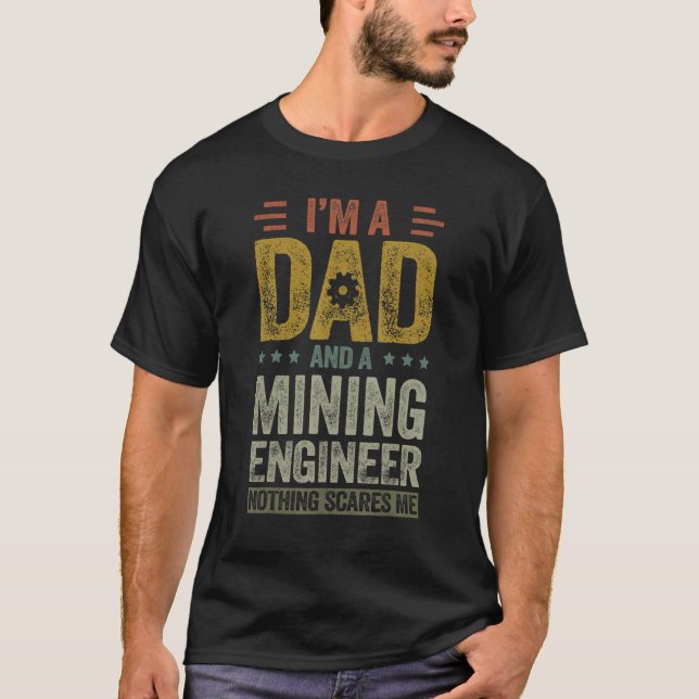 Engineering  For Men Mining Engineer Dad T-Shirt (Front)