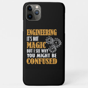 Engineering - I See Why You Might Be Confused iPhone 11 Pro Max Case